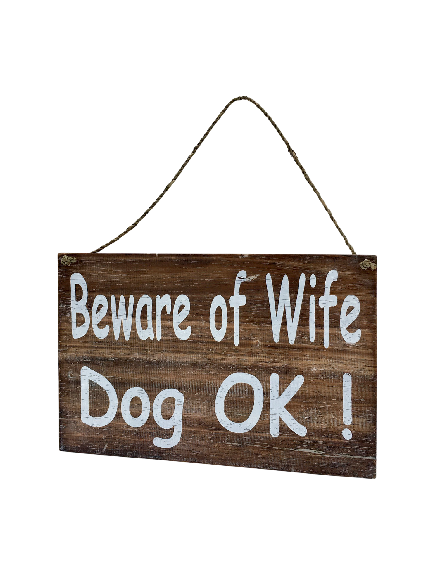 A wooden sign that says 'Beware of wife, dog ok"