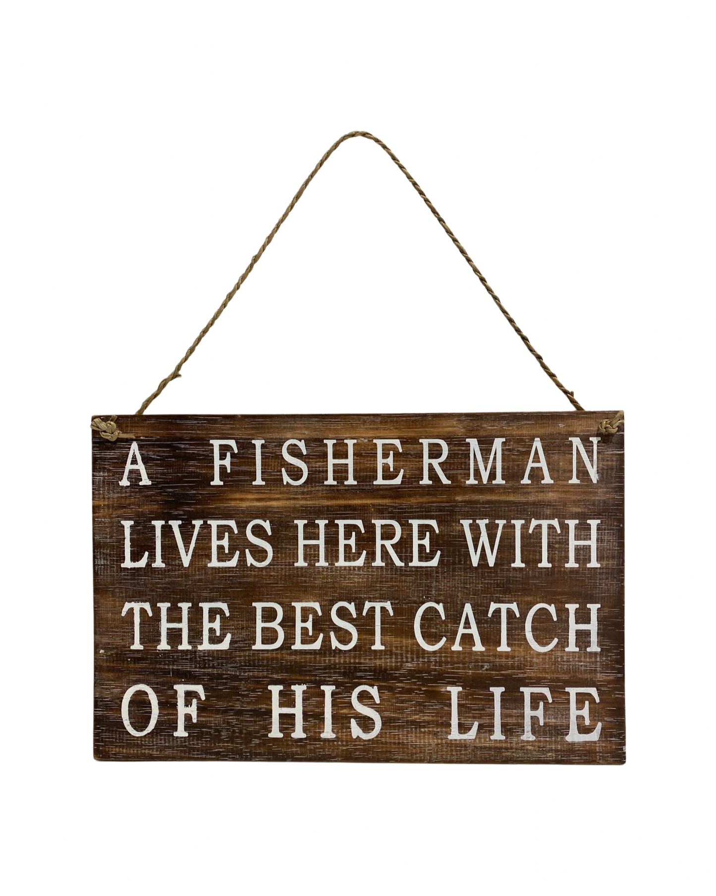 A Fisherman Live Here With The Best Catch Of His Life sign