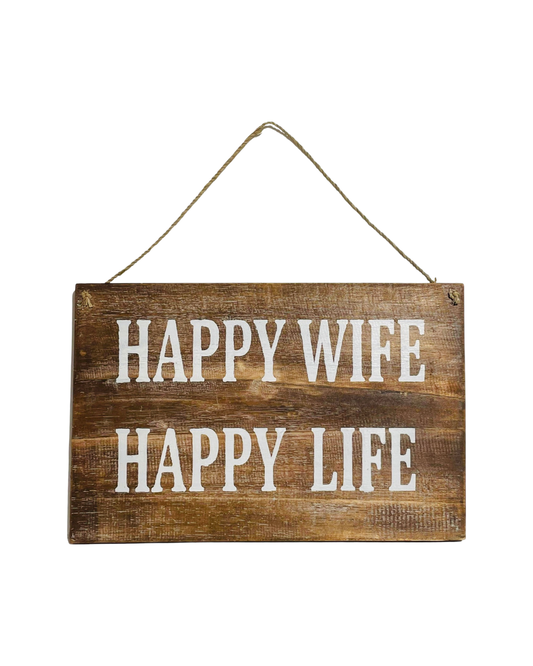 A brown sign that says 'Happy Wife, Happy Life'